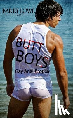 Lowe, Barry - Butt Boys: Gay Anal Erotica
