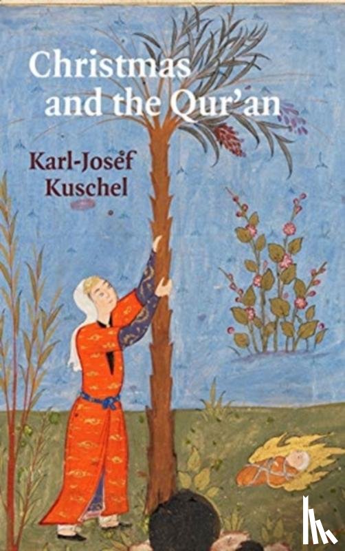 Kuschel, Karl-Josef - Christmas and the Qur'an