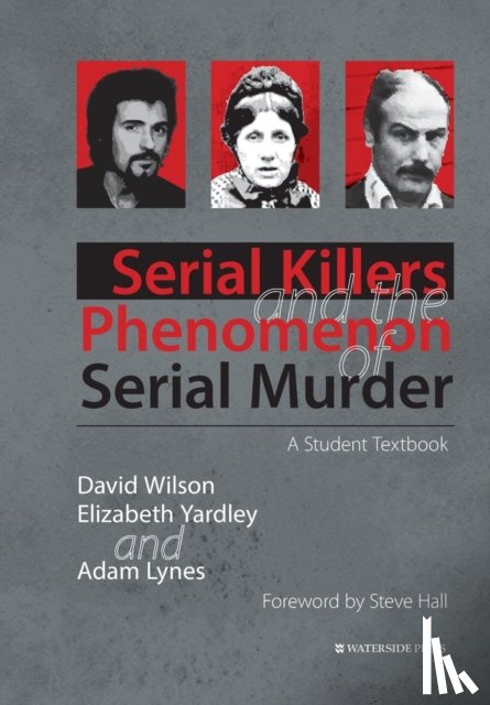 Wilson, David, Yardley, Elizabeth, Lynes, Adam - Serial Killers and the Phenomenon of Serial Murder