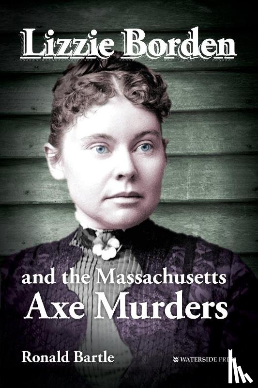 Bartle, Ronald - Lizzie Borden and the Massachusetts Axe Murders