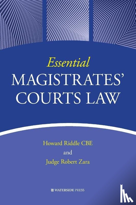 Riddle, Howard, Zara, Robert - Essential Magistrates' Courts Law