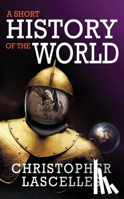 Lascelles, Christopher - A Short History of the World