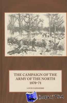 Faidherbe, Louis - The Campaign of the Army of the North 1870-71