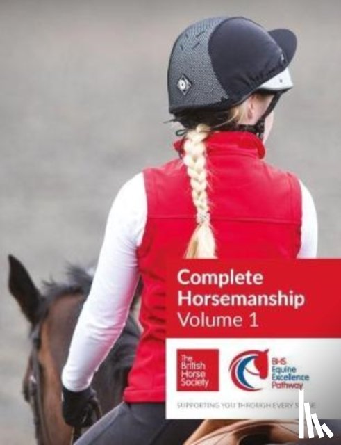 The British Horse Society - BHS Complete Horsemanship: Volume 1
