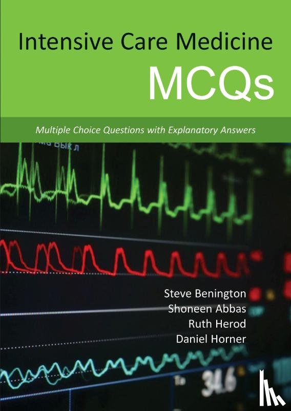 Abbas, Dr Shoneen, Herod, Dr Ruth, Horner, Dr Daniel - Intensive Care Medicine MCQs