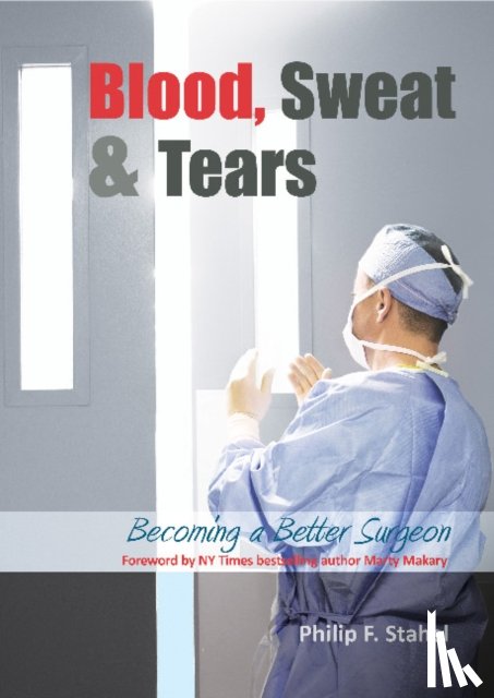 Stahel, Dr Philip F - Blood, Sweat & Tears