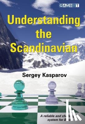 Kasparov, Sergey - Understanding the Scandinavian