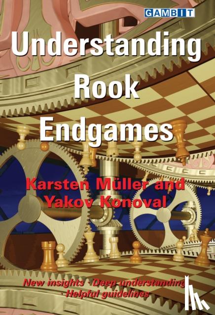 Muller, Karsten, Konoval, Yakov - Understanding Rook Endgames