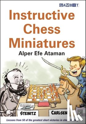 Ataman, Alper Efe - Instructive Chess Miniatures