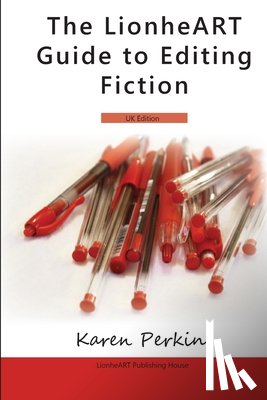 House, Lionheart Publishing, Perkins, Karen - The LionheART Guide To Editing Fiction
