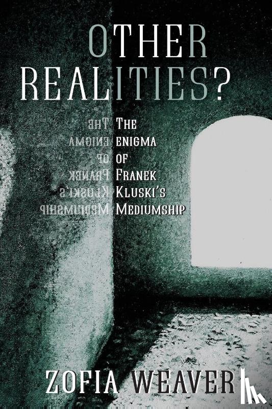 Weaver, Zofia - Other Realities?: The Enigma of Franek Kluski's Mediumship