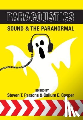 Parsons, Steven T., Cooper, Callum E. - Paracoustics: Sound & the Paranormal