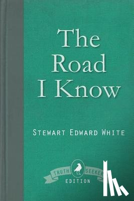White, Stewart Edward - The Road I Know