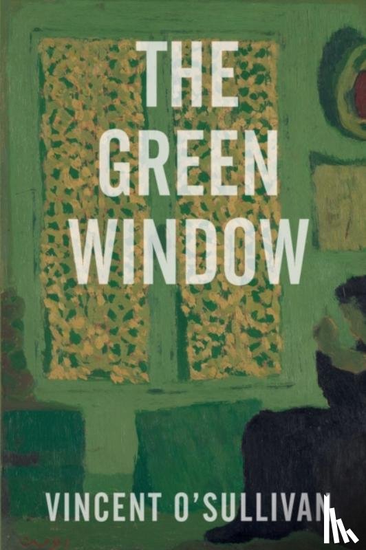 O'Sullivan, Vincent - The Green Window