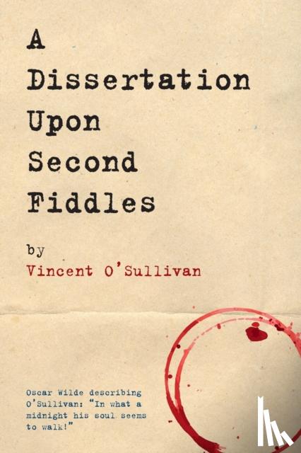O'Sullivan, Vincent - A Dissertation Upon Second Fiddles