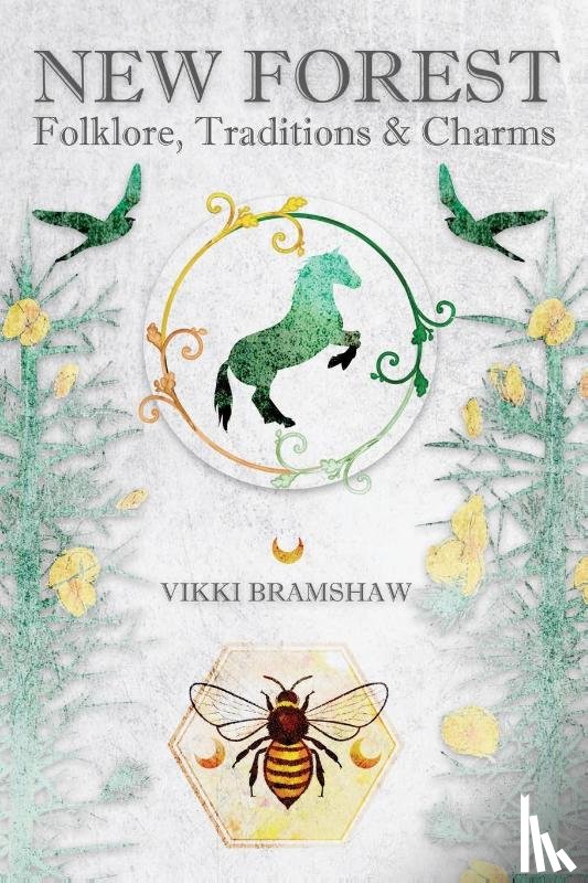 Bramshaw, Vikki - New Forest Folklore, Traditions & Charms