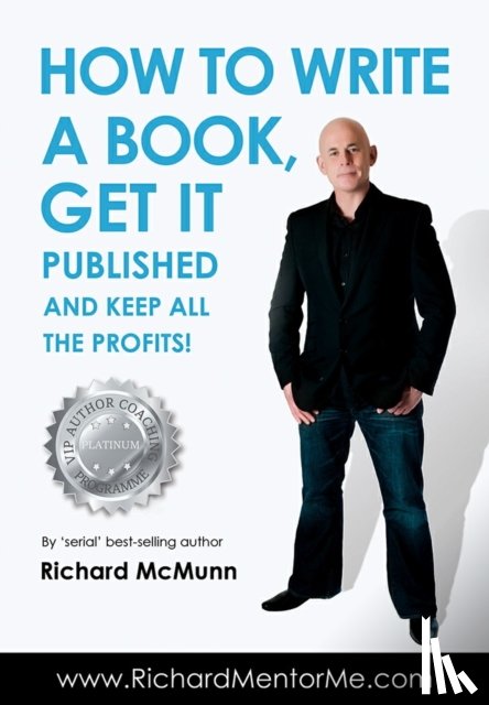 McMunn, Richard - How to Write a Book, Get it Published and Keep All the Profits