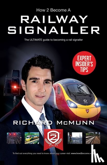 McMunn, Richard - How to Become a Railway Signaller: The Ultimate Guide to Becoming a Signaller