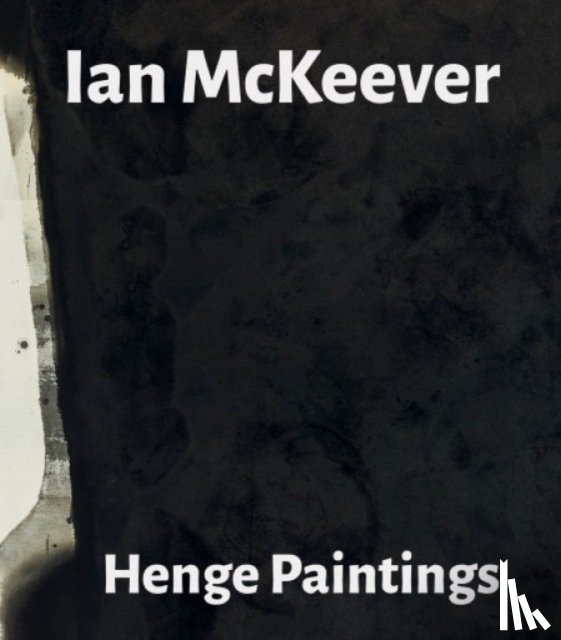 McKeever, Ian, Moorhouse, Paul, Wood, Jon - Ian McKeever – Henge Paintings