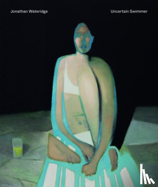 Wateridge, Jonathan, Livingstone, Marco, Walker, Caroline - Jonathan Wateridge – Uncertain Swimmer