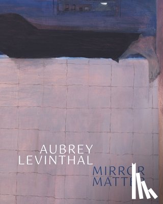 Levinthal, Aubrey, Judah, Hettie - Aubrey Levinthal – Mirror Matter