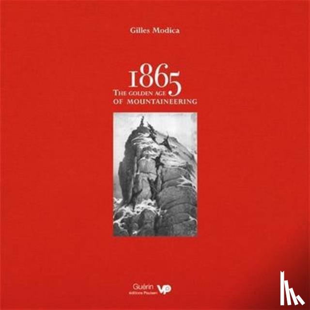 Modica, Gilles - 1865: the Golden Age of Mountaineering