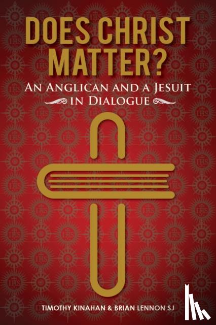 Kinahan, Timothy, Lennon, Brian - Does Christ Matter?