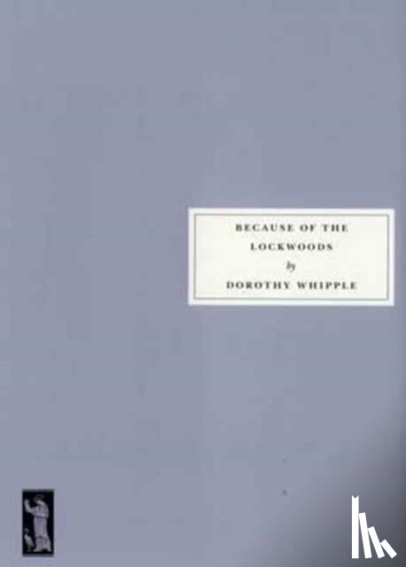 Whipple, Dorothy, Evans, Harriet - Because of the Lockwoods