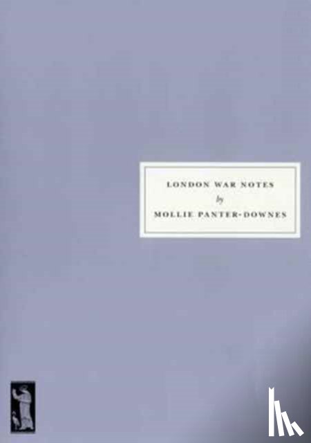 Panter-Downes, Mollie, Kynaston, David - London War Notes