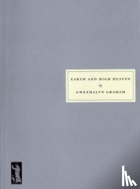 Graham, Gwethalyn - Earth and High Heaven