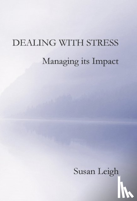 Leigh, Susan - Dealing with Stress, Managing its Impact
