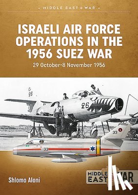 Aloni, Shlomo - Israeli Air Force Operations in the 1956 Suez War