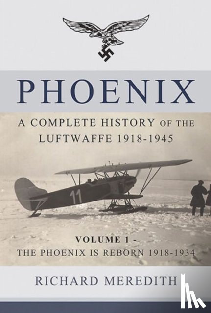 Meredith, Richard - Phoenix - a Complete History of the Luftwaffe 1918-1945