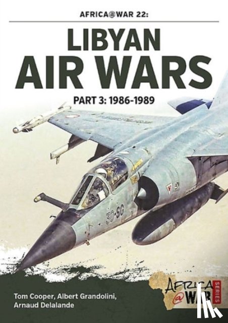 Cooper, Tom, Grandolini, Albert - Libyan Air Wars Part 3: 1985-1989
