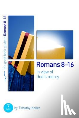 Keller, Dr Timothy - Romans 8-16: In view of God's mercy