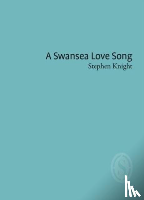 Knight, Stephen - A Swansea Love Song