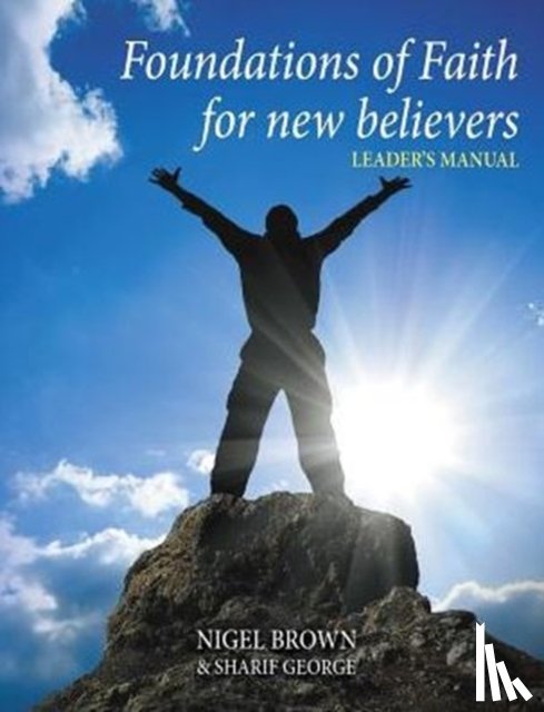 George, Sharif, Brown, Nigel - Foundations of Faith - For New Believers