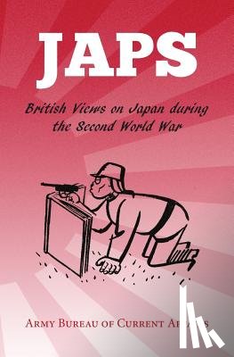 Army Bureau of Current Affairs - Japs: British Views on Japan during the Second World War