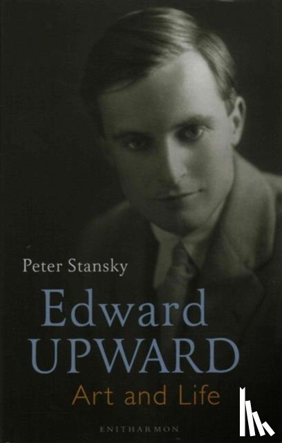 Stansky, Professor Peter - Edward Upward: Art and Life