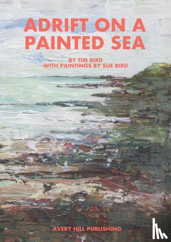 Bird, Tim - Adrift on a Painted Sea