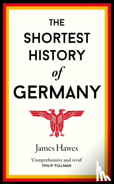 Hawes, James - The Shortest History of Germany