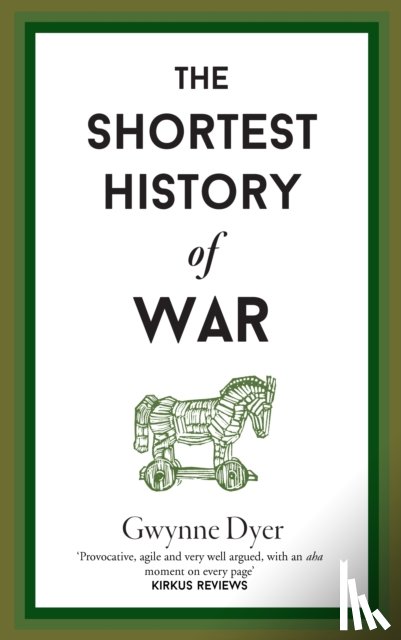 Dyer, Gwynne - The Shortest History Of War