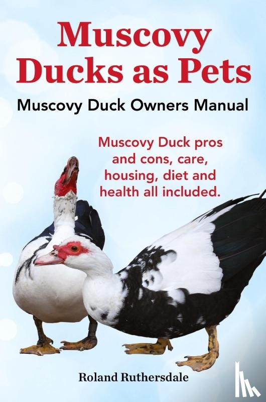 Ruthersdale, Roland - Muscovy Ducks as Pets