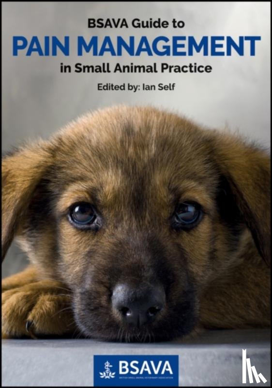  - BSAVA Guide to Pain Management in Small Animal Practice