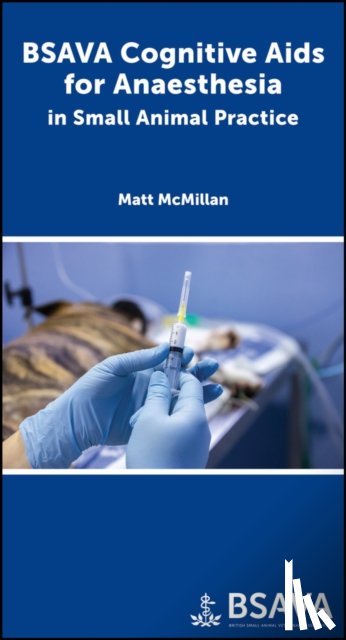 McMillan, Matthew (University of Cambridge in Cambridge - BSAVA Cognitive Aids for Anaesthesia in Small Animal Practice