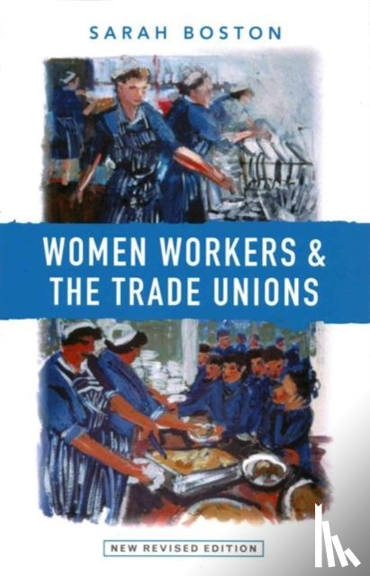 Boston, Sarah - Women Workers and the Trade Unions
