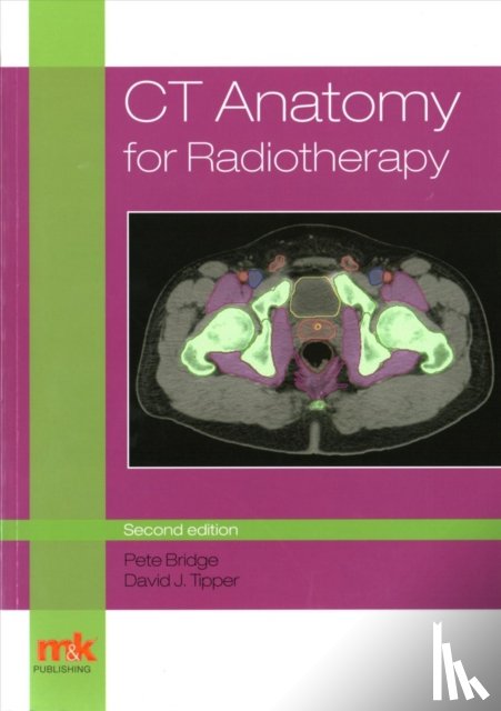 Bridge, Peter, Tipper, David - CT Anatomy for Radiotherapy