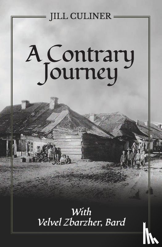 Culiner, Jill - A Contrary Journey with Velvel Zbarzher, Bard