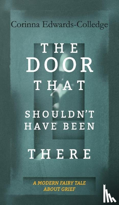 Edwards-Colledge, Corinna - The Door That Shouldn't Have Been There
