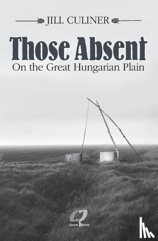 Culiner, Jill - Those Absent On the Great Hungarian Plain